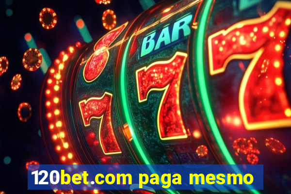 120bet.com paga mesmo